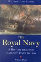 The Royal Navy: A History From the Earliest Times to the Present; Volume 3 1018739882 Book Cover