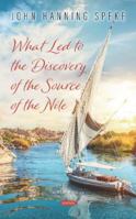 What Led to the Discovery of the Source of the Nile 153616464X Book Cover