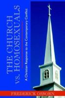 The Church Vs. Homosexuals: A Christian Response To The Contemporary Conflict 1413450148 Book Cover