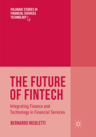 The Future of FinTech: Integrating Finance and Technology in Financial Services 3319846442 Book Cover