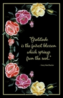 My Gratitude Journey | “Gratitude is the fairest blossom which springs from the soul.” - Henry Ward Beecher: Write all to be thankful for in this ... who to pray for and mindful reflections. 1661014445 Book Cover