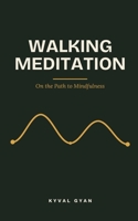 Walking Meditation: On the Path to Mindfulness B0H87RQYPN Book Cover