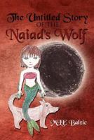 The Untitled Story of the Naiad's Wolf 1465362193 Book Cover