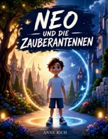Neo und die Zauberantennen: Ein magisches Kinderbuch über Gefühle, innere Stärke und die Kraft der eigenen Gedanken. (German Edition) B0F3TYWVRQ Book Cover