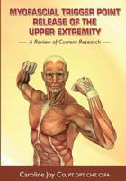 Myofascial Trigger Point Release of the Upper Extremity 1451598343 Book Cover