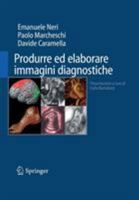 Produrre Ed Elaborare Immagini Diagnostiche 8847010632 Book Cover