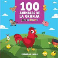 100 Animales de la Granja Para Colorear: Libro Infantil para Pintar (Primeros Pasos) 1640810536 Book Cover