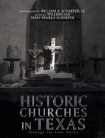 Historic Churches in Texas: Through the Lens Series 1643000152 Book Cover