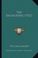The Backsliders (Classic Reprint) 1167228022 Book Cover