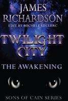 Twilight City: The Awakening 1547140305 Book Cover