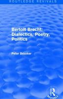 Routledge Revivals: Bertolt Brecht: Dialectics, Poetry, Politics (1988) 1138245143 Book Cover