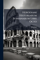 Herodiani Historiarum Romanarum Libri Octo 1287400345 Book Cover