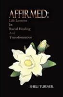 Affirmed: Life Lessons in Racial Healing and Transformation 173258060X Book Cover