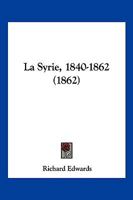 La Syrie, 1840-1862 (1862) 1160140995 Book Cover