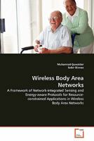 Wireless Body Area Networks: A Framework of Network-integrated Sensing and Energy-aware Protocols for Resource- constrained Applications in Wireless Body Area Networks 3639307550 Book Cover