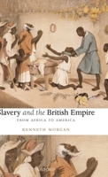 Slavery and the British Empire: From Africa to America 0199238995 Book Cover