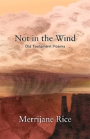 Not in the Wind: Old Testament Poems B0FT3RB5LY Book Cover
