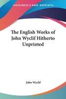 The English Works Of John Wyclif Hitherto Unprinted 1162808934 Book Cover