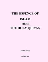 THE ESSENCE of ISLAM from THE HOLY QUR'AN 1466201053 Book Cover
