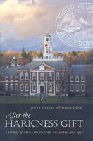 After the Harkness Gift: A History of Phillips Exeter Academy since 1930 0976978717 Book Cover