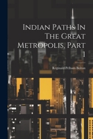 Indian Paths In The Great Metropolis, Part 1 1021835056 Book Cover