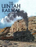 Uintah Railway: The Gilsonite Route 0831070803 Book Cover