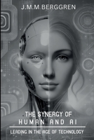 The Synergy of Humans and AI: Leading in the Age of Technology 1917618352 Book Cover