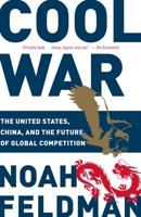Cool War: The United States, China, and the Future of Global Competition 081298255X Book Cover