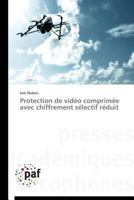 Protection de Vida(c)O Comprima(c)E Avec Chiffrement Sa(c)Lectif Ra(c)Duit 3841628184 Book Cover