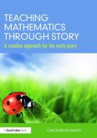 Teaching Mathematics through Story: A creative approach for the early years 0415688159 Book Cover