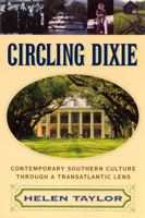 Circling Dixie: Contemporary Southern Culture Through a Transatlantic Lens 0813528623 Book Cover