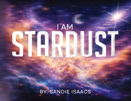 I Am Stardust B0GYBGF8BK Book Cover