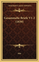 Gesammelte Briefe V1-2 (1830) 1160734984 Book Cover