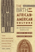 The Birth of African-American Culture: An Anthropological Perspective 0807009172 Book Cover
