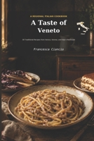A Taste of Veneto: 30 Traditional Recipes from Veneto, Italy. (Taste - Regional Italian Recipes) B0HFYQH795 Book Cover