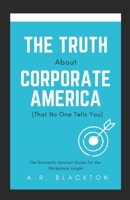 The Truth About Corporate America: B0GNM77471 Book Cover
