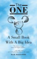 The One: A Small Book with a Big Idea 1504945905 Book Cover
