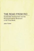 The Road From Rio: Sustainable Development and the Nongovernmental Movement in the Third World 0275947157 Book Cover