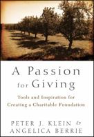 A Passion for Giving: Tools and Inspiration for Creating a Charitable Foundation 1118023870 Book Cover