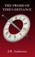 The Sword Of Time's Defiance 1521058229 Book Cover