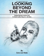 Looking Beyond the Dream: Finding Spiritual Lessons from Dr. Martin Luther King_s Life Story 1644686821 Book Cover