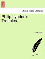Philip Lyndon's Troubles. 1240885725 Book Cover