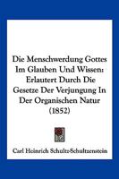 Die Menschwerdung Gottes Im Glauben Und Wissen: Erlautert Durch Die Gesetze Der Verjungung In Der Organischen Natur (1852) 1161112545 Book Cover