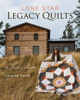 Lone Star Legacy Quilts: 12 Modern Projects 1644035715 Book Cover
