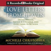 Love Letters from Heaven: Divine Wisdom, Sacred Knowledge, and Everything In-Between 166508670X Book Cover