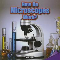 How Do Microscopes Work? 1477725040 Book Cover