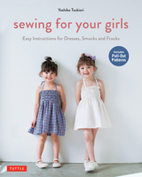 Sewing for Your Girls: Easy Instructions for Dresses, Smocks and Frocks (Includes pull-out Patterns) 4805313277 Book Cover