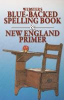 Webster's Blue-Backed Spelling Book & New England Primer 1933641215 Book Cover