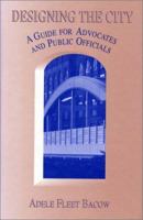 Designing the City: A Guide For Advocates And Public Officials 1559632917 Book Cover