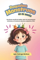 Pequeños Monstruos en mi mente: Una forma sencilla de hablar sobre los pensamientos intrusivos y el trastorno obsesivo-compulsivo (TOC) (Spanish Edition) B0GGGV3SCB Book Cover